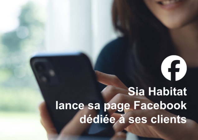 Sia Habitat lance sa page Facebook dédiée à ses clients